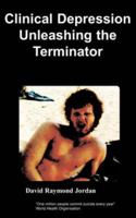 Clinical Depression - Unleashing the Terminator 184747120X Book Cover