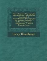 Mikroskopische Physiographie Der Mineralien Und Gesteine: Rosenbusch, H. Mikroskopische Physiographie Der Massigen Gesteine: 1. H�lfte. Tiefengesteine. Ganggesteine. 2. H�lfte Ergussgesteine... 1271961571 Book Cover