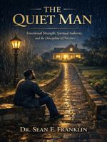 What Men Were Never Taught About Love: The Quiet Man B0GVYXVPHJ Book Cover
