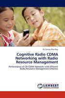 Cognitive Radio CDMA Networking with Radio Resource Management: Performance of CR-CDMA Networks with Efficient Radio Resource Management Schemes 3845429674 Book Cover