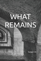 WHAT REMAINS B0GC33WXPW Book Cover