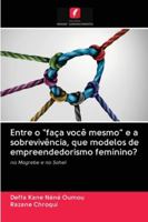 Entre o faça você mesmo e a sobrevivência, que modelos de empreendedorismo feminino? 6202837233 Book Cover