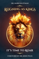 Reigning As Kings: It's Time To Roar B0DYK5GTWK Book Cover