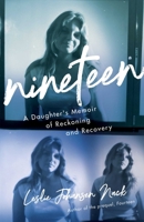 Nineteen: A Daughter's Memoir of Reckoning and Recovery 164742996X Book Cover