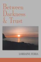 Between Darkness & Trust 1936657376 Book Cover
