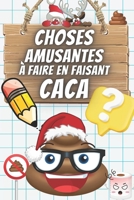 Choses Amusantes à faire en faisant Caca: Quiz, Curiosités et Énigmes à résoudre en se Relaxant dans la Salle de Bain | Cadeau idéal (French Edition) B0CNZDG5YL Book Cover