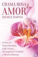 Chama Rosa do Amor: Cartas de Sanat Kumara, Lady Vênus, Arcangelina Caridade e Mestra Rowena B0B113LZSL Book Cover