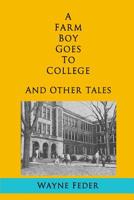 A Farm Boy Goes to College and Other Tales 197643355X Book Cover