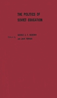 The Politics of Soviet Education: 0837184770 Book Cover