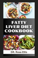 FATTY LIVER DIET COOKBOOK: Healthy Recipes to Improve Liver Health and Prevent Related Diseases B0CHG8SZMS Book Cover