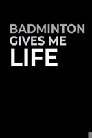 Badminton Gives Me Life: Notebook I Notizbuch I Calepin I Taccuino I Cuaderno I Caderno I Notitieblok I Notatnik I 6x9 I A5 I 120 Pages I Dot Grid I Diary I Sketchbook I Log I Journal I Organizer I Fo 1708175784 Book Cover