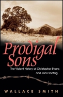 Prodigal Sons: The Violent History of Christopher Evans and John Sontag 0941936902 Book Cover