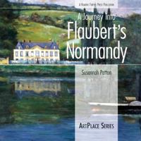 A Journey into Flaubert's Normandy (ArtPlace series) 0976670682 Book Cover