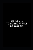 Smile . . . tomorrow will be worse: memories that make me smile. Lined notebook 1678724807 Book Cover