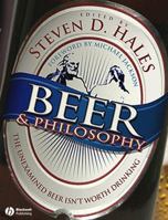 Beer and Philosophy: The Unexamined Beer Isn't Worth Drinking 1405154306 Book Cover