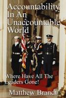 Accountability In An Unaccountable World: Where Have All The Leaders Gone! 1091554188 Book Cover