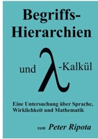 Begriffs-Hierarchien und Lambda-Kalkül: Eine Untersuchung über Sprache, Wirklichkeit und Mathematik (German Edition) 3752610360 Book Cover