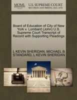 Board of Education of City of New York v. Lombard (John) U.S. Supreme Court Transcript of Record with Supporting Pleadings 1270638939 Book Cover