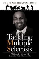 Tackling Multiple Sclerosis: The Frank Hickson Story 1489717331 Book Cover