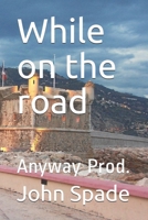 While on the road: Anyway Prod. 1077597657 Book Cover