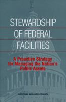 Stewardship of Federal Facilities: A Proactive Strategy for Managing the Nation's Public Assets 030906189X Book Cover
