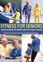 Fitness for Seniors: Amazing Body Breakthroughs for Super Health 1890957755 Book Cover