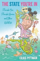 The State You're in: Florida Men, Florida Women, and Other Wildlife 081306886X Book Cover