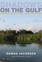 Shadows on the Gulf: A Journey through Our Last Great Wetland 1608195813 Book Cover