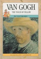 Van Gogh: The Touch of Yellow (Art for Children) 0791028178 Book Cover
