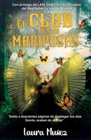 El club de las mariposas: "Est�s a doscientas p�ginas de desplegar tus alas. Sonr�e, acaban de abrirse" 8409198258 Book Cover