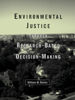 Environmental Justice Through Research-Based Decision-Making (New Directions in Public Administration) 0815335008 Book Cover