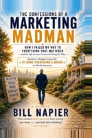 THE CONFESSIONS OF A MARKETING MADMAN: How I Failed My Way to Everything That Mattered— and the Life Lessons I Learned Along the Way & Ended Up Building a Multi-Billion Dollar Brand B0H728V3JZ Book Cover