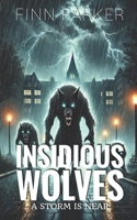 Insidious Wolves: A Storm is Near 1710084669 Book Cover