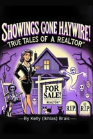 SHOWINGS GONE HAYWIRE !: TRUE TALES OF A REALTOR B0DRYJXN7X Book Cover