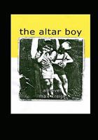 The Altar Boy: Part One of the Trilogy 'Sleeping with Boys' 1451575076 Book Cover