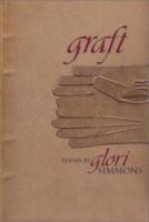 Graft: Poems 1931112037 Book Cover