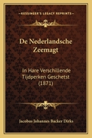 De Nederlandsche Zeemagt: In Hare Verschillende Tijdperken Geschetst... 1167657446 Book Cover