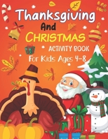 Thanksgiving and Christmas Activity Book For Kids Ages 4-8: A Collection of Fun and Easy Coloring pages, Connect the dots, Hidden picture, color by number and more! B08NRZGCH9 Book Cover