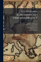 Liv-Estund-Kurländisches Urkundenbuch, V 114636864X Book Cover