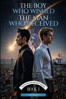 The Boy Who Wished The Man Who Received B0GSNX2GGW Book Cover
