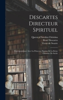 Descartes directeur spirituel: correspondance avec la princesse palatine et la reine Christine de Suède 1017746222 Book Cover
