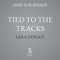 Tied To The Tracks B0FRHLYKLY Book Cover