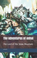 The Adventures of Anhui: The Lord of the Snow Mountain 1696820227 Book Cover