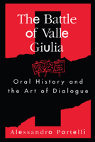 Battle of Valle Giulia: Oral History and the Art of Dialogue 0299153746 Book Cover