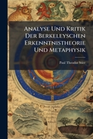 Analyse Und Kritik Der Berkeleyschen Erkenntnistheorie Und Metaphysik (1893) 1147967342 Book Cover