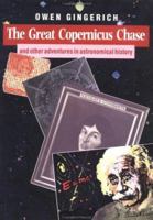 The Great Copernicus Chase and Other Adventures in Astronomical History 0521326885 Book Cover