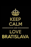 KEEP CALM AND LOVE BRATISLAVA Notebook: Lined Notebook/Journal Gift 120 Pages, 6x9 Soft Cover, Matte Finish 167729776X Book Cover
