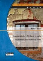 Strassenkinder - Ninõs de la calle: Deutschland, Lateinamerika, Afrika 3956843371 Book Cover