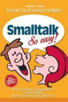 SmallTalk: Wie Man Charismatisch Kommuniziert, Freunde Gewinnt Und Auf Die Eigene Sch�chternheit Pfeift. 1512167584 Book Cover
