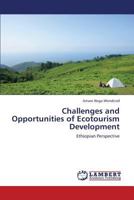 Challenges and Opportunities of Ecotourism Development: Ethiopian Perspective 3659403172 Book Cover